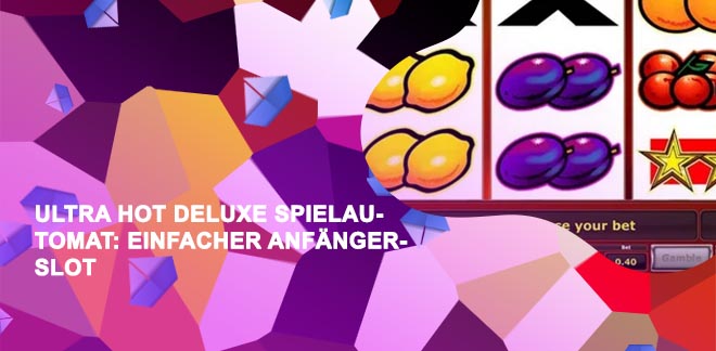 Ultra hot deluxe slot